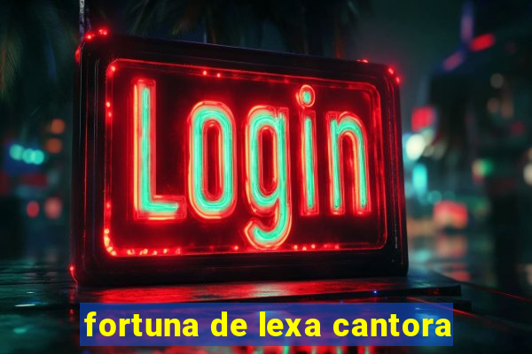 fortuna de lexa cantora